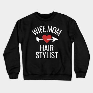 Wife Mom Hair Stylist Gift Idea Crewneck Sweatshirt